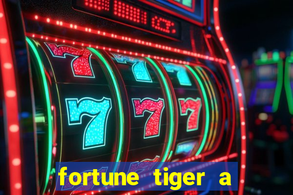 fortune tiger a partir de 1 real